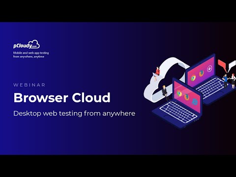 Browser Cloud: Desktop web testing from anywhere