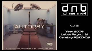 AK1200 & Gridlok - Autopsy (CD 2: The Diagnosis) [2008] {Project 51}