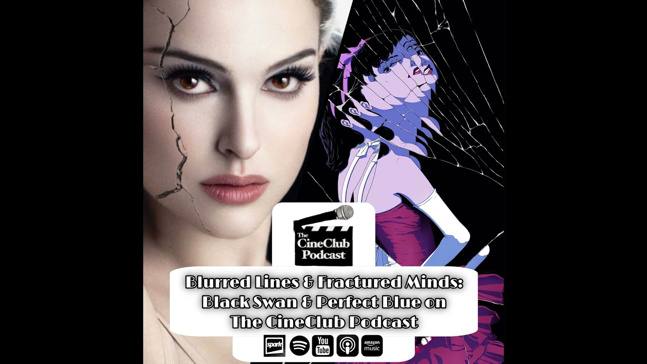 Blurred Lines and Fractured Minds: Black Swan and Perfect Blue on The CineClub Podcast?
