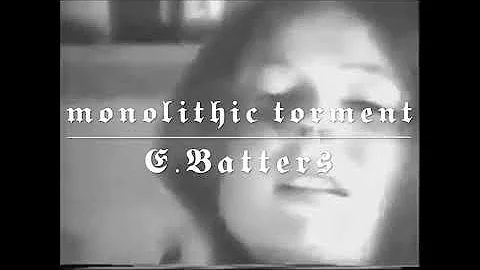 MONOLITHIC TORMENT - E.Batters