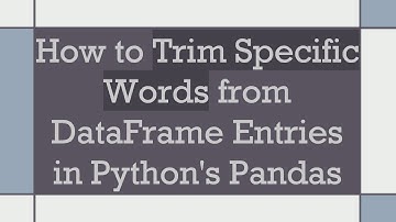 How to Trim Specific Words from DataFrame Entries in Python