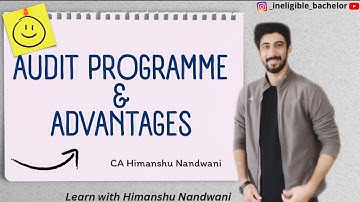 Audit Programme | Advantages of Audit Programme | BCom Sem 5 | IPCC | VNSGU #himanshunandwani