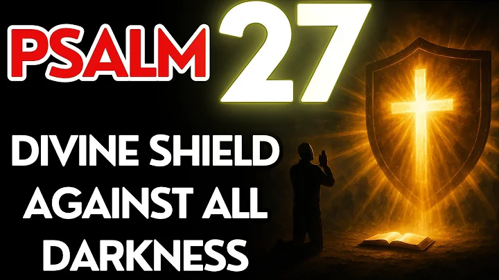PSALM 27 POWERFUL Protection Against Fear and Darkness