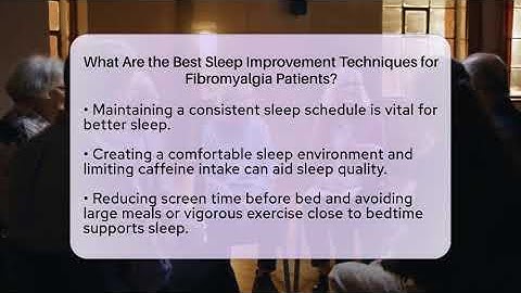 What Are the Best Sleep Improvement Techniques for Fibromyalgia Patients?