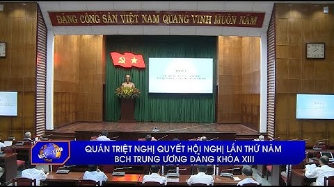 Quán triệt Nghị quyết Hội nghị lần thứ năm BCH Trung ương Đảng khóa XIII