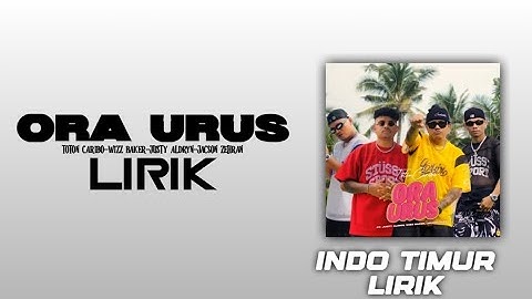 LIRIK LAGU ORA URUS - TOTON CARIBO WIZZ BAKER JUSTY ALDRIN JACSON ZERAN 🎵