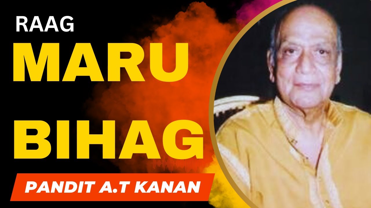 RAAG MARU BIHAG- PANDIT A.T KANAN