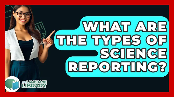 What Are The Types Of Science Reporting? - The Language Library