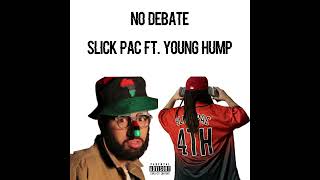 Official No Debate Slick Pac Ft. Young Hump