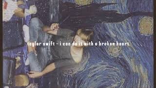 I can do it with a broken heart - Taylor Swift (slowed, reverb)