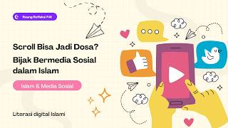 Scroll Bisa Jadi Dosa? Bijak Bermedia Sosial dalam Islam