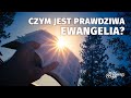 CZYM JEST PRAWDZIWA EWANGELIA? | WEBINAR [#81]