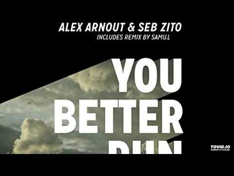 Alex Arnout & Seb Zito - You Better Run (Samu.L 3.2 Remix)