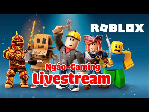 🔴Live Comback Roblox Lại Nè II Ngáo-Gaming