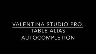 Valentina Studio Pro: Table Aliases Autocompletion