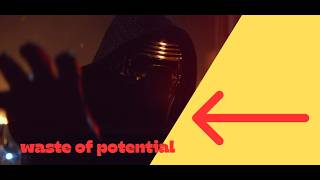 why was kylo ren a waste (my thoughts)
