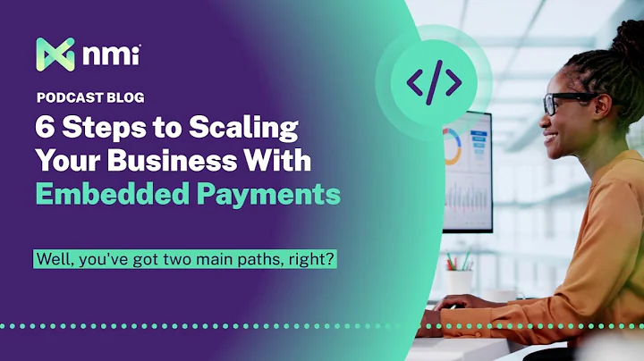 6 Steps to Scaling Your Business With Embedded Payments