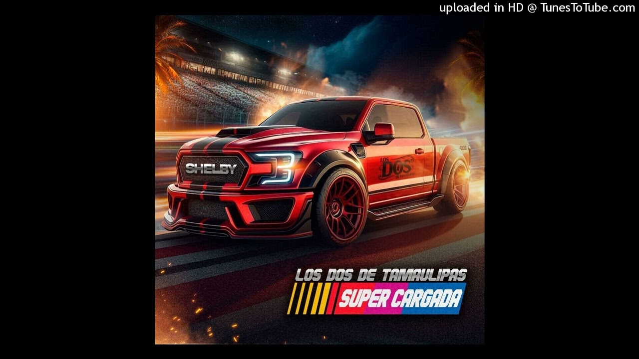 LOS DOS DE TAMAULIPAS - Supercargada