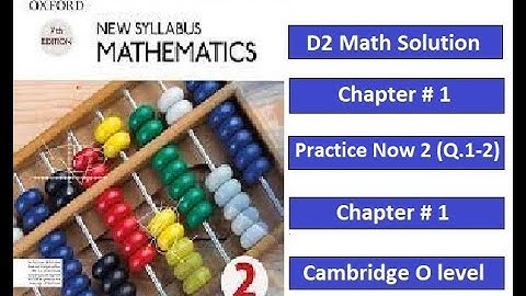 Chap # 1, P.N # 2 (Q.1-2), D2 Solution, Oxford New Syllabus Mathematics, Chapter # 1, O level Math