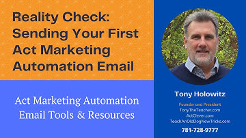Reality Check: Before Sending Your First Act Marketing Automation Email | Creating an Email Campaign