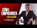 Cómo Emprender Con Pasión | Charla #2 de Emprendimiento con Arturo Villegas