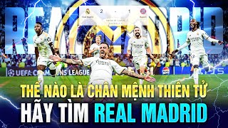 CHÂN MỆNH THIÊN TỬ CỦA REAL MADRID TẠI CHAMPIONS LEAGUE