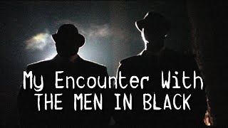 &quot;My Encounter With The Men In Black&quot; | Viewer Submitted Story