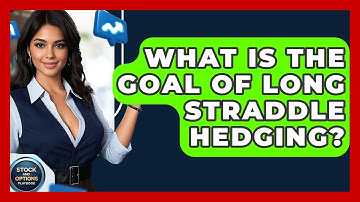 What Is The Goal Of Long Straddle Hedging? - Stock and Options Playbook