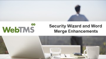 WebTMS Webinar: Security Wizards and Word Merge Enhancements
