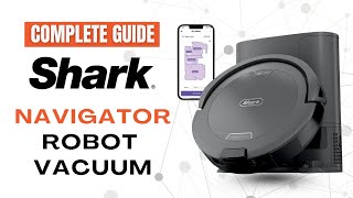 How to Use Shark NAVIGATOR Robot Vacuum | Complete Features & User Guide