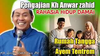Cara Membangun Keluarga Bahagia Dunia Akhirat – KH Anwar Zahid terbaru 2025