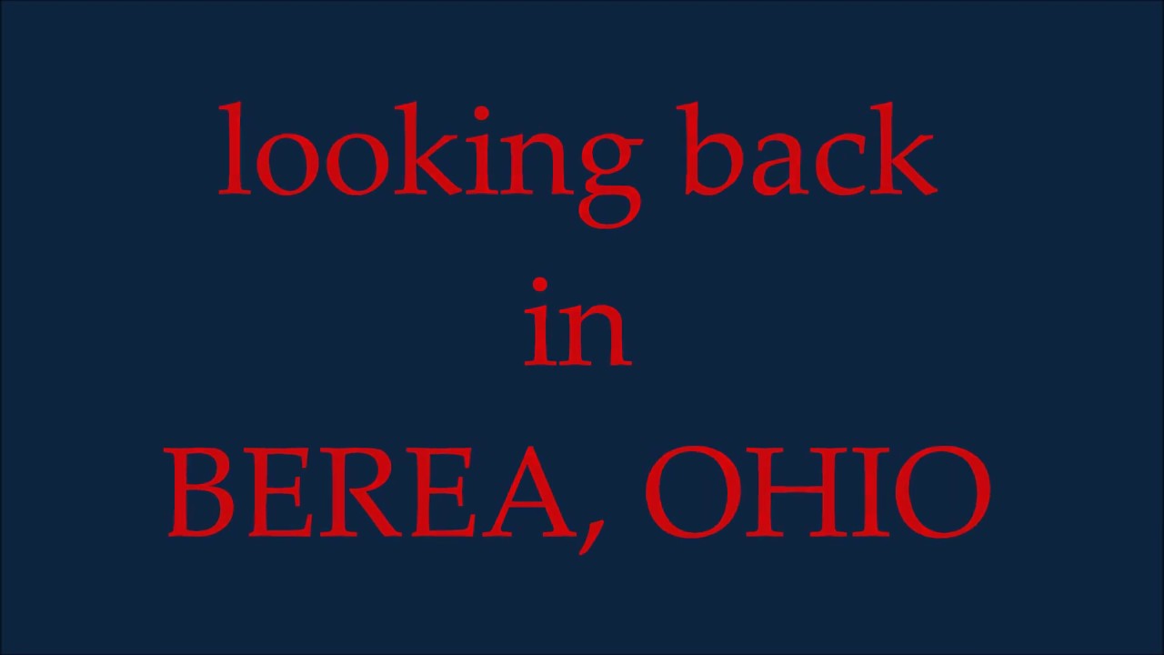 Berea, Ohio  memories