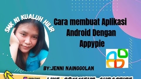 TUTORIAL LENGKAP CARA MEMBUAT APLIKASI ANDROID DARI APLIKASI APPIE BY.JENNI INDAH NAINGGOLAN LABURA
