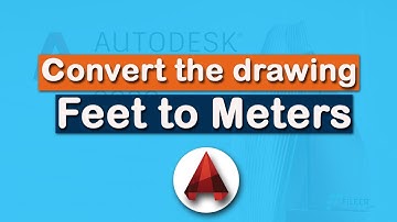 How to convert the drawing Feet to Meters in AutoCAD