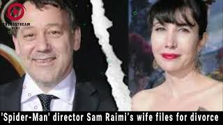 "Spider-Man Director Sam Raimi's Wife Files for Divorce After 30 Years | Shocking News"