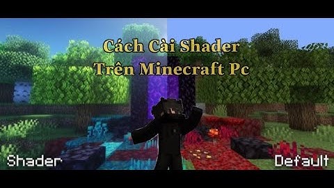 Cách Cài Shader Trên Minecraft PC Đơn Giản Cho Mọi Phiên Bản | NTT/OVER