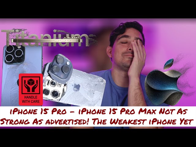 iPhone 15 Pro - iPhone 15 Pro Max Not As Strong As advertised! The Weakest iPhone Yet class=