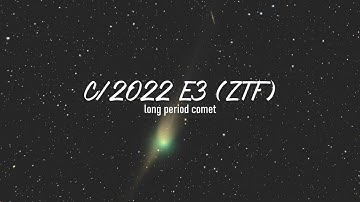 C/2022 E3 (ZTF), long period comet