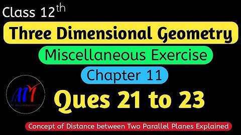 Chapter 11 Miscellaneous Exercise ( Ques 21 to 23 ) Three Dimensional Geometry Class 12 Maths