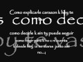 Como explicarle al Corazon que hoy te vaz(Lyrics)