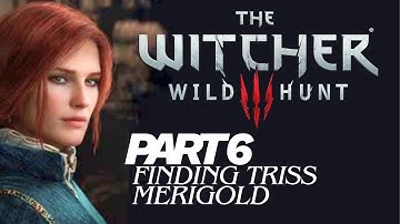 The Witcher 3 wild hunt Walkthrough gameplay Part 6 finding Triss Merigold