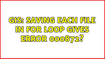 GIS: Saving each file in for loop gives ERROR 000872? (2 Solutions!!)