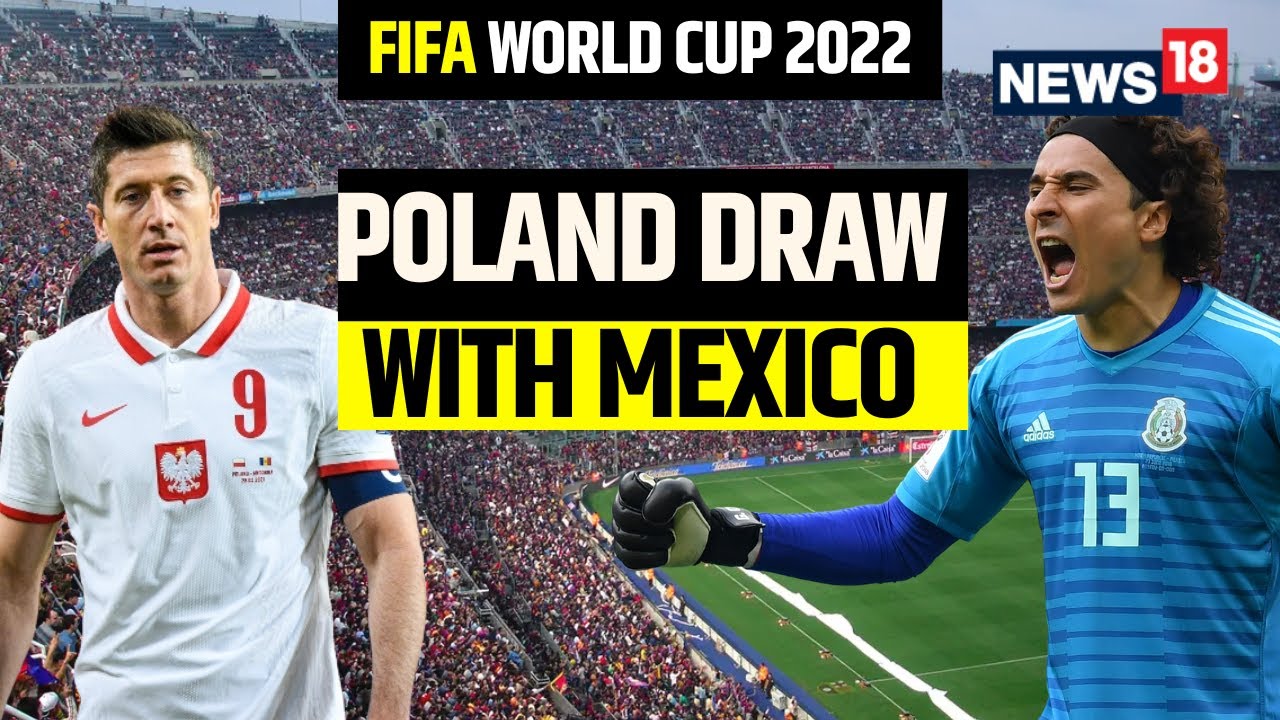 Poland Vs Mexico World Cup 2022 Qatar FIFA World Cup 2022 Updates FIFA World Cup 2022 News18