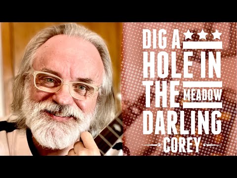Dig a Hole in the Meadow - Darling Corey