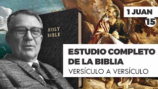 ESTUDIO COMPLETO DE LA BIBLIA 1 JUAN 15 EPISODIO