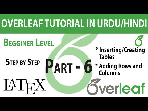 Part - 6 | Inserting/Creating Tables | Columns and Rows in Overleaf/Latex