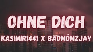 Kasimir1441 x badmómzjay - Ohne Dich (lyrics)