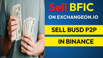 How to sell BFIC on Xchangeon.io | How to Sell  P2P BUSD in Binance || BFIC Network