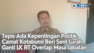 Tepis Ada Kepentingan Politik, Camat Kotabumi Beri Sent Lurah Ganti LK RT Overlap Masa Jabatan