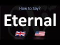 How to Pronounce Eternal? (2 WAYS!) UK/British Vs US/American English Pronunciation